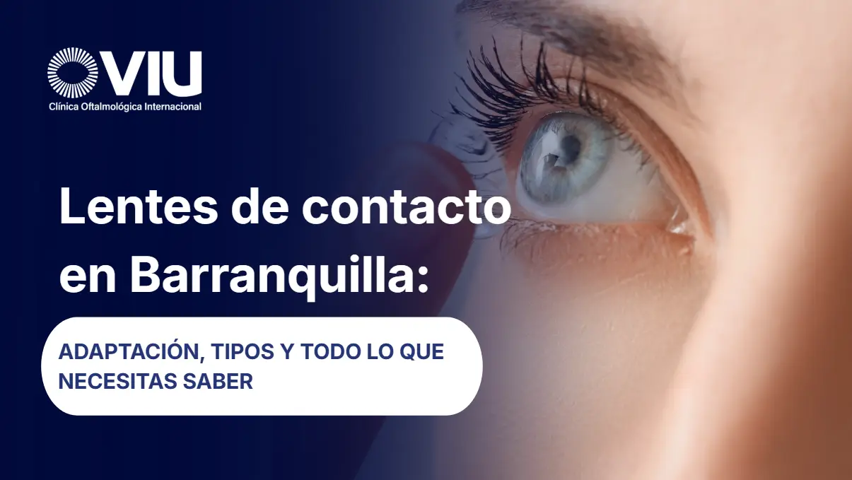 Lentes de contacto en Barranquilla- VIU Clínica Oftalmológica Internacional