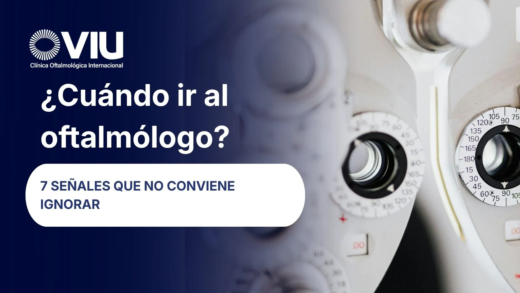 Cuándo ir al oftalmólogo 7 señales que no conviene ignorar - VIU