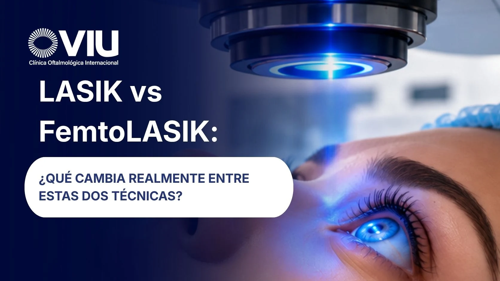 LASIK vs FemtoLASIK Qué cambia realmente entre estas dos técnicas - VIU