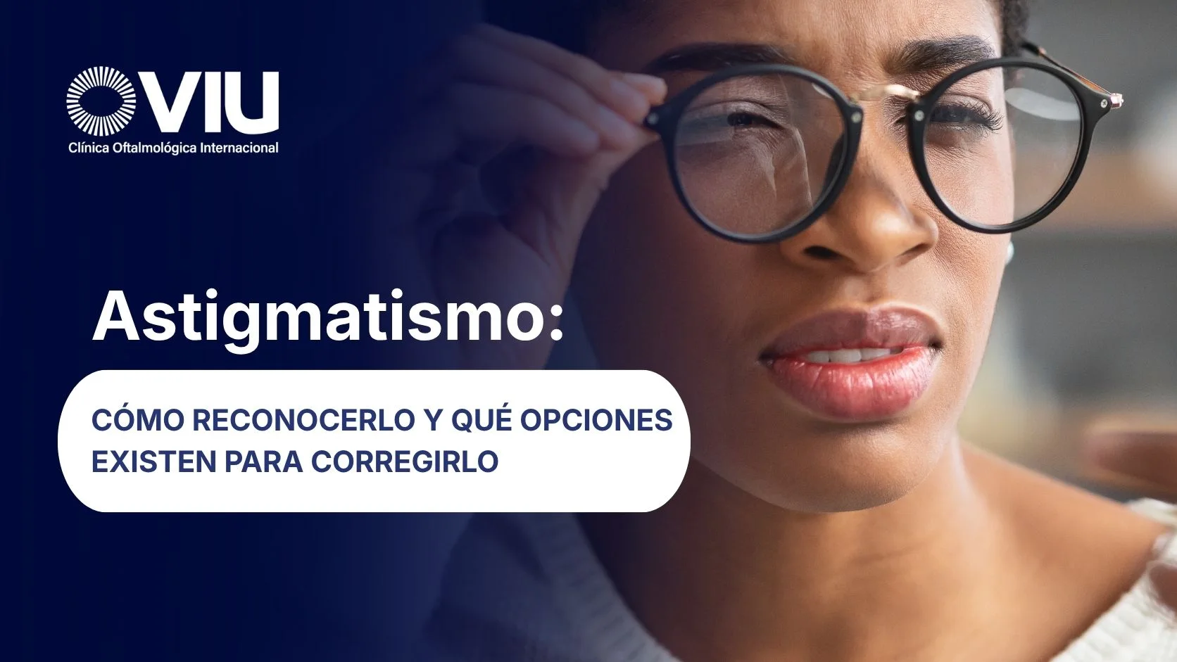 Astigmatismo Cómo reconocerlo y qué opciones existen para corregirlo - VIU