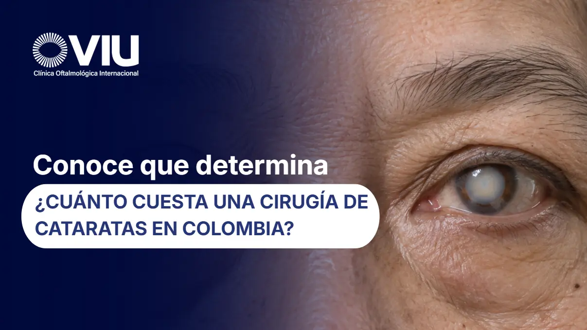 ¿Cuánto cuesta una cirugía de cataratas en Colombia?- VIU Oftalmológica