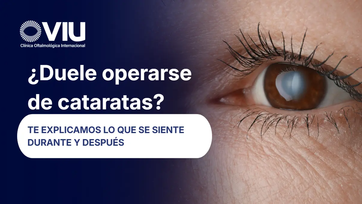 Duele la cirugía de cataratas- VIU Clínica Oftalmológica Internacional