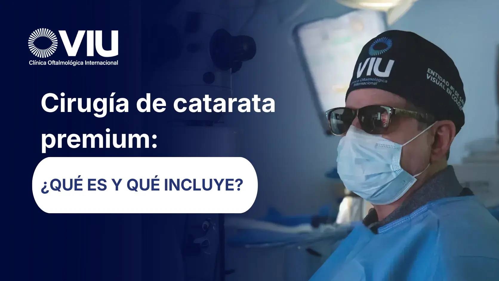 Cirugía de catarata premium en Barranquilla, Colombia - VIU Clínica Oftalmológica Internacional